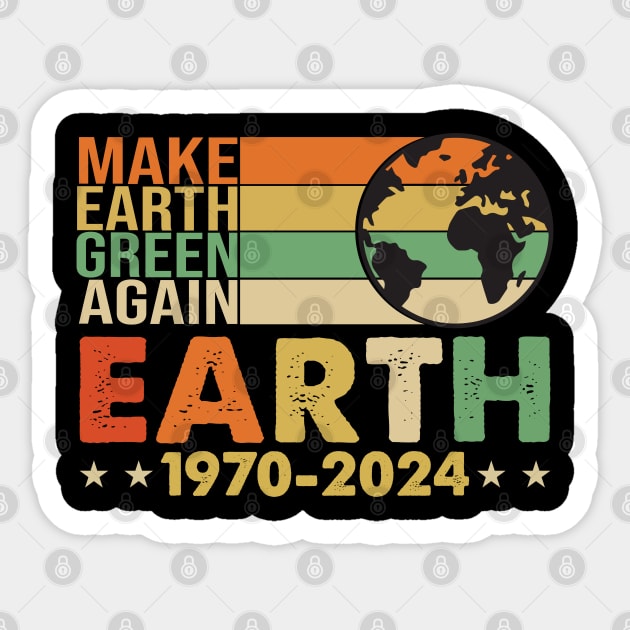 Make Earth Green Again 1970-2024 Eco-Friendly Slogan Tee Sticker by JJDezigns